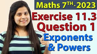 Q 1 Ex 113  Exponents and Powers  Chapter 11  Maths Class 7th  NCERT New Syllabus 2023 CBSE [upl. by Spear]