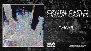 Crystal Castles  Frail [upl. by Kumar]