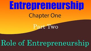 Entrepreneurship Chapter one Part Two The Role of Entrepreneurship of Economic Development በአማርኛ [upl. by Tia]