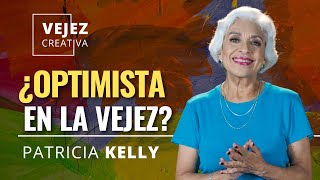 ¿Optimista en la vejez  Vejez creativa con Patricia Kelly [upl. by Yditsahc784]