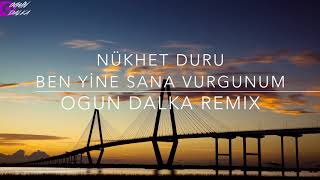 Nükhet Duru  Ben Yine Sana Vurgunum Ogun Dalka Remix [upl. by Ecirtak813]