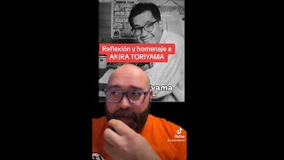 REFLEXIÓN Y HOMENAJE A AKIRA TORIYAMA [upl. by Yelwar]