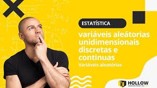 Entenda Variáveis Aleatórias unidimensionais Discretas e Contínuas na Hollow [upl. by Eeldarb]