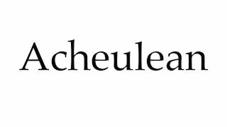 How to Pronounce Acheulean [upl. by Shelba932]