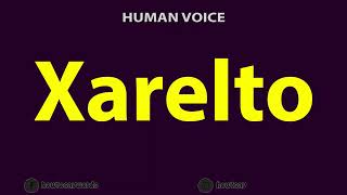 How To Pronounce Xarelto [upl. by Felicie]