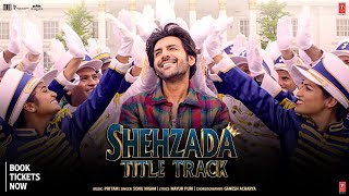 Shehzada Title Track Video  Kartik Kriti  Sonu Nigam Pritam Mayur  Rohit D  Bhushan Kumar [upl. by O'Meara]