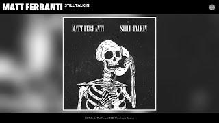 Matt Ferranti  Still Talkin Official Audio [upl. by Ane]