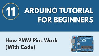 How PWM Pins Work With Code  Arduino Tutorial for Beginners 11 [upl. by Bernard]