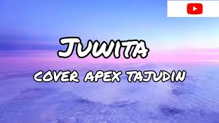 JUWITA COVER APEX TAJUDIN [upl. by Einittirb]