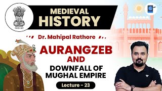 L23 Aurangzeb and Downfall of Mughal Dynasty l Medieval History by Dr Mahipal Rathore UPSC [upl. by Lynde638]