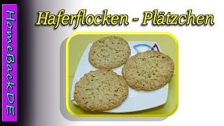 Haferflockenplätzchen Rezept  Haferflockenkekse  Backanleitung von HomeBackDE [upl. by Hgielak732]