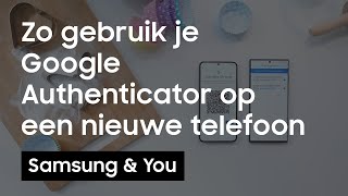 Hoe gebruik je Google Authenticator op een nieuwe telefoon  Samsung amp You [upl. by Arihsaj]