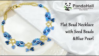 Tutorial on flat bead necklace with seed beads ampblue pearl 【PandaHall Selected】 [upl. by Nylkoorb314]