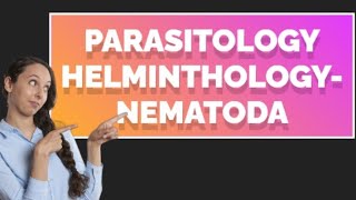 Parasitology Helminths Medical HelminthologyNematoda morphologyHelminthology microbiology [upl. by Ynehteb]