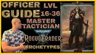 OFFICER Guide  MASTER TACTICIAN Archetype Build  Level 16 to 36  Warhammer 40000 Rogue Trader [upl. by Airotkiv]