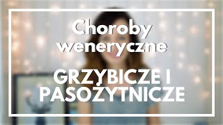 Choroby weneryczne cz3  grzybicze i pasożytnicze  18 [upl. by Arlan342]