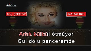 Muazzez ERSOY  Boş Çerçeve KARAOKE Artık Bülbül Ötmüyor [upl. by Cart]