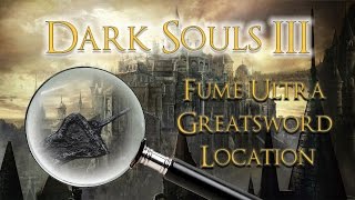 DARK SOULS 3 Fume Ultra Greatsword Location Old friend is here [upl. by Iur]