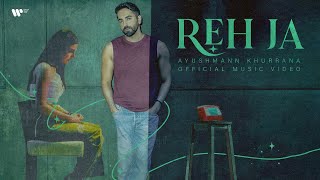 Reh Ja  Official Music Video  Ayushmann Khurrana [upl. by Lebam53]