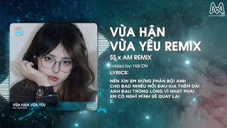 VỪA HẬN VỪA YÊU  SS x AM REMIX  NÊN XIN EM ĐỪNG PHẢN BỘI ANH REMIX  VỪA HẬN YÊU REMIX TIKTOK [upl. by Florine783]