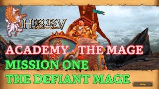 Heroes of Might and Magic V  Heroic  Academy Campaign The Mage  Mission One The Defiant Mage [upl. by Eolanda244]