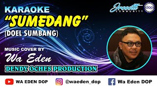 KARAOKE SUMEDANG  DOEL SUMBANG │ MUSIC COVER BY WA EDEN [upl. by Gillmore]