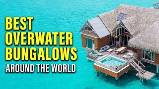 Top 10 Best Overwater Bungalows in the World  Top Global Picks 2024  WanderlustTTW [upl. by Lamhaj]