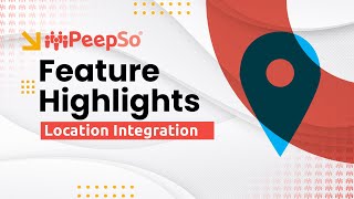 PeepSo Feature Highlights Location Integration [upl. by Aiela]