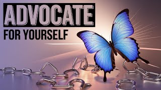 Reinventing Yourself  Learn to Advocate for Yourself [upl. by Ahsiaa648]