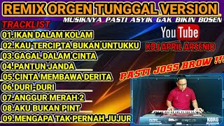 Remix orgen tunggal version  musiknya asik gak bikin bosen  KDJAPRILARSENIO [upl. by Em895]