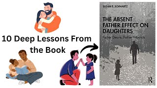 10 Powerful Lessons From The Book quotThe Absent Father Effect on Daughtersquot [upl. by Schweiker]