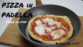 PIZZA in PADELLA  Senza glutine  Buono per tutti [upl. by Rianna878]