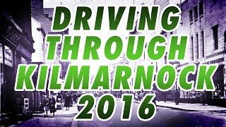 Driving Through Kilmarnock in 2016 Part 3 [upl. by Ahsemrac]