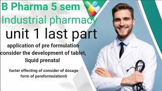 B pharma 5 sem industrial pharmacy last part of unit 1 Application of preformulation consider table [upl. by Louis]