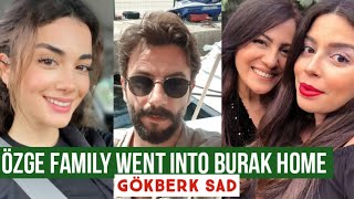 Özge yagiz Family Went into Burak Home Gökberk demirci Sad [upl. by Remmus720]