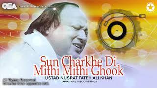 Sun Charkhe Di Mithi Mithi Ghook  Ustad Nusrat Fateh Ali Khan  Complete Version  OSA Worldwide [upl. by Bronez]