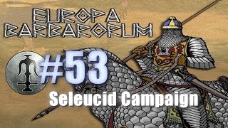 SELEUCID CAMPAIGN  EUROPA BARBARORUM  Rome Total War 53 [upl. by Padraig475]