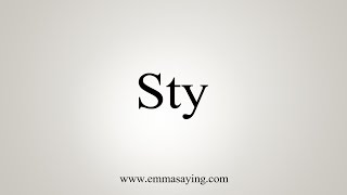 How To Say Sty [upl. by Aceissej]