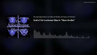 Trail of The Loathsome Slime 06 ”Shore Dweller” [upl. by Raveaux]