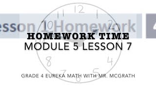 Eureka Math Homework Time Grade 4 Module 5 Lesson 7 [upl. by Cestar]