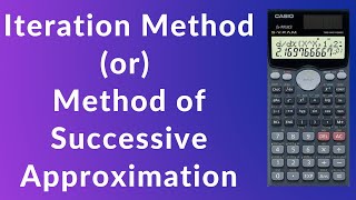 Iteration Method  Method of Successive Approximation Casio fx991MS Calculator  Numerical Methods [upl. by Shaff820]