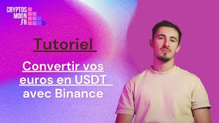 Convertir vos EUROS en USDT sur Binance [upl. by Jochebed]