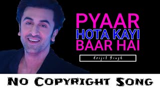 Pyaar Hota Kayi Baar Hai  Arijit Singh  NoCopyrightSongs  no copyright status songs  remix song [upl. by Shellie]