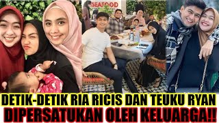 Detikdetik Ria Ricis Dan Teuku Ryan Dipersatukan Oleh Pihak Keluarga [upl. by Acissehc]