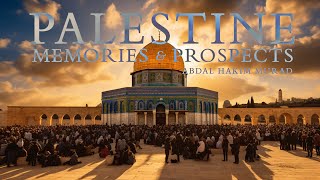 Palestine Memories amp Prospects – Abdal Hakim Murad [upl. by Locke]