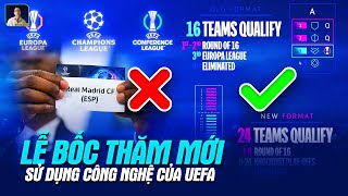 UEFA CÔNG BỐ THỂ LỆ BỐC THĂM CHAMPIONS LEAGUE MỚI [upl. by Sacram]