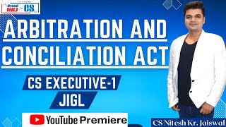 ARBITRATION amp CONCILIATION  JIGL  CS EXECUTIVE BY CS NKJ SIR  CS NKJ CS CLASSES 9013878840 [upl. by Kohcztiy]