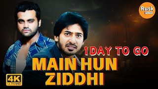 Main Hun Ziddhi Ziddi  1 Day To Go  New Hindi Dubbed Movie  Prajwal Devraj Aindrita Ray [upl. by Oirretna]