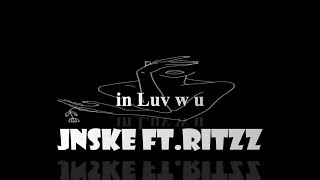 in Luv w u  Jnske ft Ritzz LYRICS [upl. by Towny]