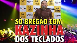 KAZINHA DOS TECLADOS AO VIVOSEQUENCIA SÓ BREGÃO [upl. by Bobbette400]